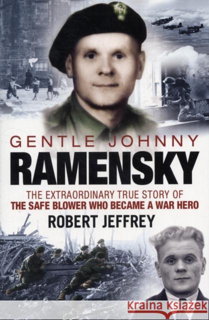 Gentle Johnny Ramensky: The Extraordinary True Story of the Safe Blower Who Became a War Hero Robert Jeffrey 9781845023461  - książka