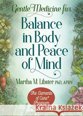 Gentle Medicine for Balance in Body and Peace of Mind Martha M. Libster 9780975501894 Golden Apple Publications - książka