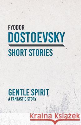 Gentle Spirit; A Fantastic Story Dostoevsky, Fyodor 9781528708289 Classic Books Library - książka