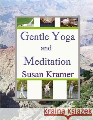 Gentle Yoga and Meditation Susan Kramer 9781387962297 Lulu.com - książka