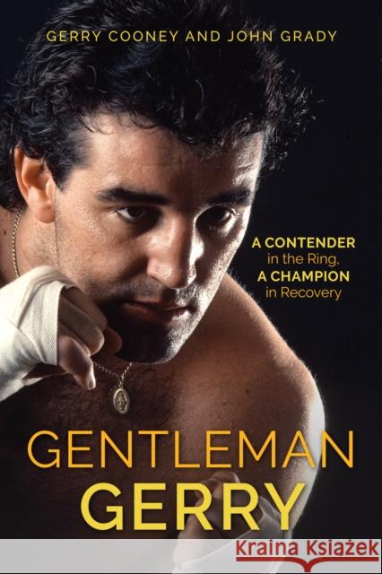 Gentleman Gerry: A Contender in the Ring, a Champion in Recovery Gerry Cooney John Grady 9781538111000 Rowman & Littlefield Publishers - książka
