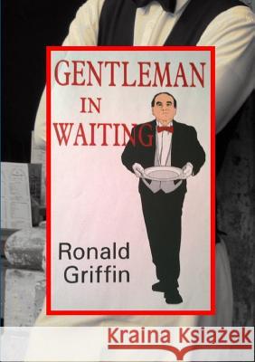 Gentleman in Waiting Ronald Griffin 9781326159764 Lulu.com - książka