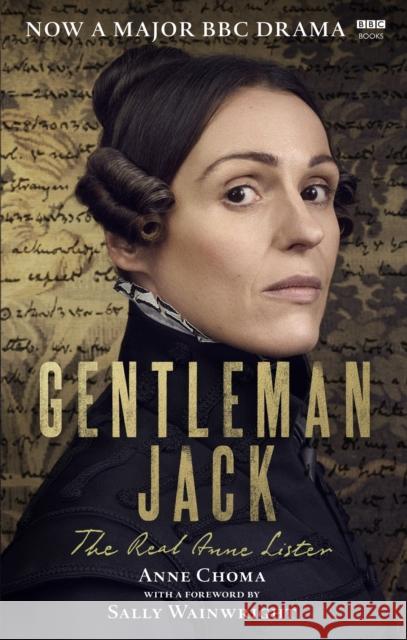 Gentleman Jack: The Real Anne Lister The Official Companion to the BBC Series Anne Choma 9781785944048 Ebury Publishing - książka
