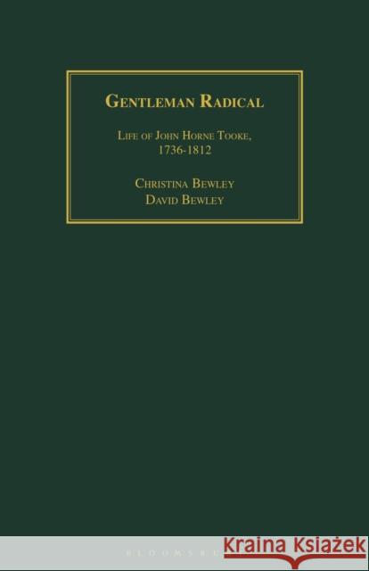 Gentleman Radical: Life of John Horne Tooke, 1736-1812 Christina Bewley David Bewley 9781350182424 Bloomsbury Academic - książka