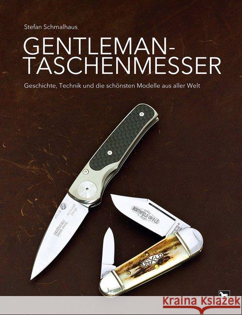 Gentleman-Taschenmesser : Geschichte, Technik und die schönsten Modelle aus aller welt Schmalhaus,Stefan 9783938711729 Wieland - książka