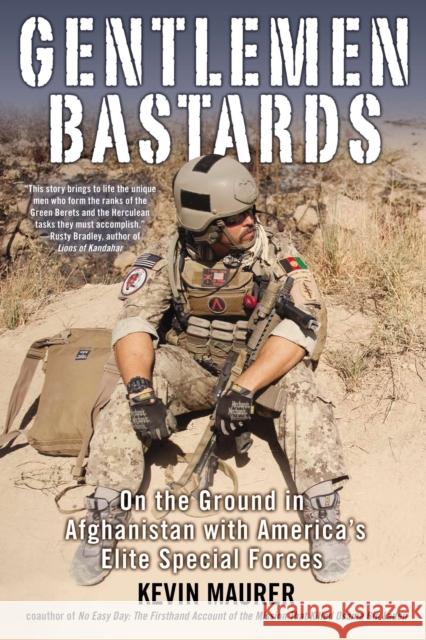 Gentlemen Bastards: On the Ground in Afghanistan with America's Elite Special Forces Kevin Maurer 9780425253595 Berkley Publishing Group - książka