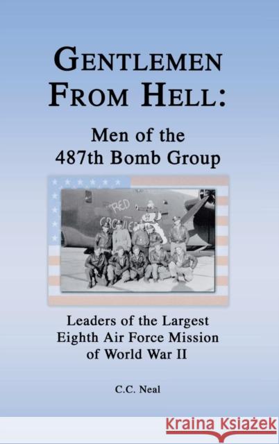 Gentlemen from Hell: Men of the 487th Bomb Group: Leaders of the Largest Eighth Air Force Mission of World War II C. C. Neal 9781681623955 Ancestry.com - książka