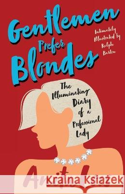 Gentlemen Prefer Blondes - The Illuminating Diary of a Professional Lady;Intimately Illustrated by Ralph Barton Anita Loos Ralph Barton 9781528720564 Read & Co. Classics - książka