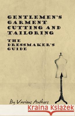 Gentlemen's Garment Cutting and Tailoring - The Dressmaker's Guide Various 9781447413226 Thonssen Press - książka