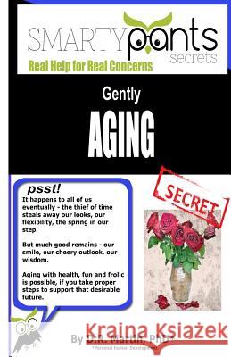Gently AGING: Going Through the Inevitable Process With Health, Fun and Frolic! Martin, D. R. 9781943971169 Smartypants Press - książka