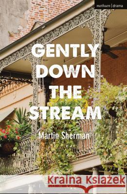 Gently Down the Stream Martin Sherman 9781350040625 Methuen Publishing - książka