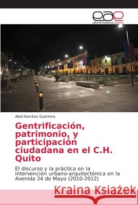 Gentrificación, patrimonio, y participación ciudadana en el C.H. Quito Ramírez Guerrero, Abel 9786202145374 Editorial Académica Española - książka