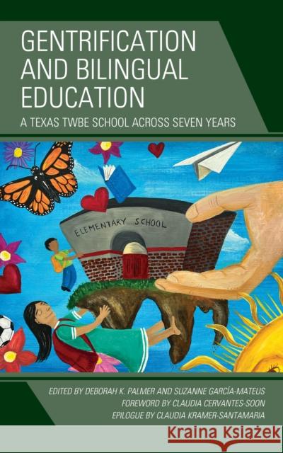Gentrification and Bilingual Education: A Texas TWBE School across Seven Years Deborah K. Palmer Suzanne Garc?a-Mateus Melissa Adams-Corral 9781793653024 Lexington Books - książka