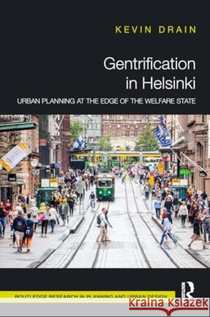Gentrification in Helsinki: Urban Planning at the Edge of the Welfare State Kevin Drain 9781032622613 Routledge - książka