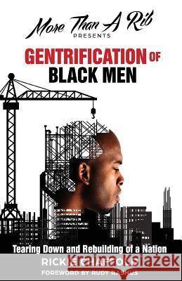 Gentrification of Black Men: The Tearing Down and Rebuilding of a Nation MR Rickie Chaffold Thecia Jenkins Edward Thomas 9781545371770 Createspace Independent Publishing Platform - książka