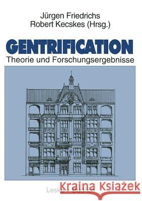 Gentrification: Theorie Und Forschungsergebnisse Robert Kecskes Juergen Friedrichs 9783810016621 Vs Verlag Fur Sozialwissenschaften - książka