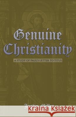 Genuine Christianity: A Study of Paul's Letter to Titus Justin Miller 9781973612025 WestBow Press - książka