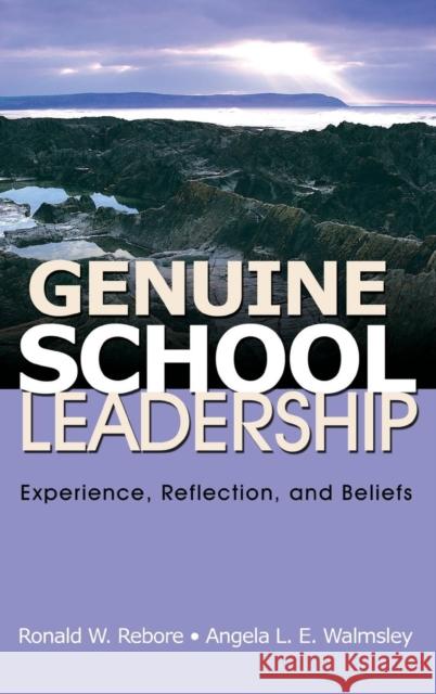 Genuine School Leadership: Experience, Reflection, and Beliefs Rebore, Ronald W. 9781412957366 Corwin Press - książka