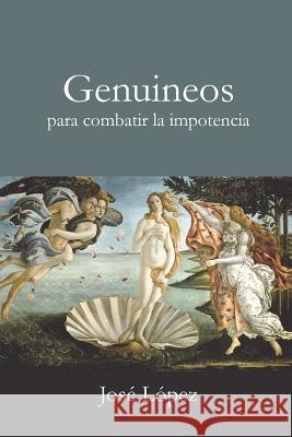 Genuineos para combatir la impotencia López, José 9781387838677 Lulu.com - książka