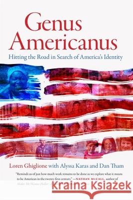 Genus Americanus: Hitting the Road in Search of America's Identity Loren Ghiglione Alyssa Karas Dan Tham 9780820367057 University of Georgia Press - książka