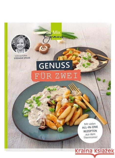 Genuss für ZWEI : Mit vielen All-in-One Rezepten aus dem Thermomix! Kruse, Stefanie 9783961810345 C.T.Wild Verlag - książka