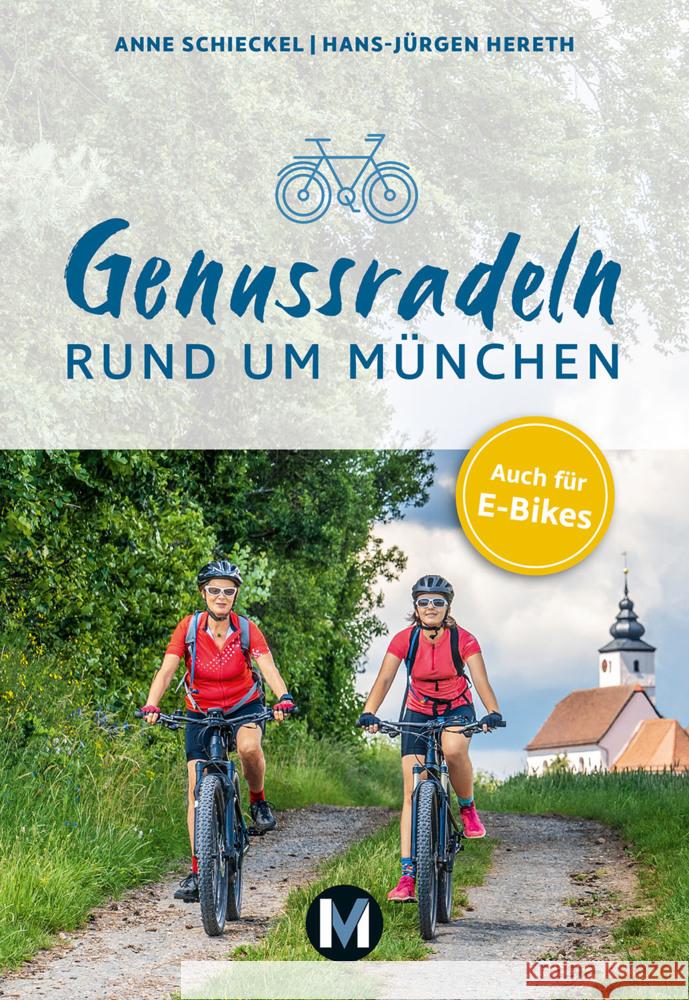 Genussradeln rund um München Schieckel, Anne, Hereth, Hans-Jürgen 9783910425118 MünchenVerlag Reise - książka