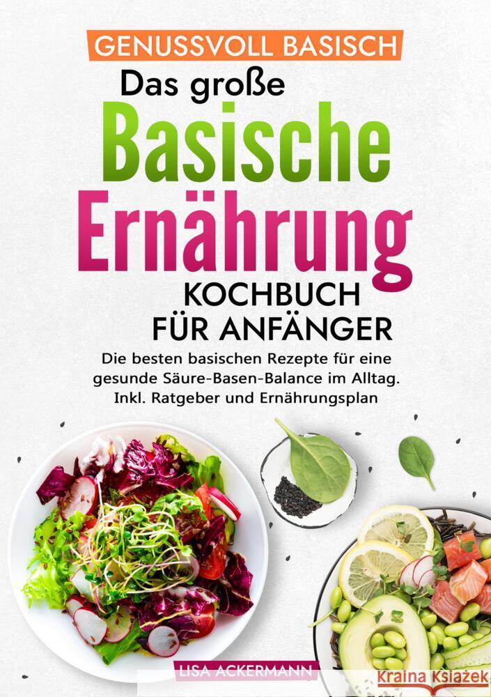 Genussvoll Basisch - Das große Basische Ernährung Kochbuch für Anfänger Ackermann, Lisa 9783384361127 tredition - książka