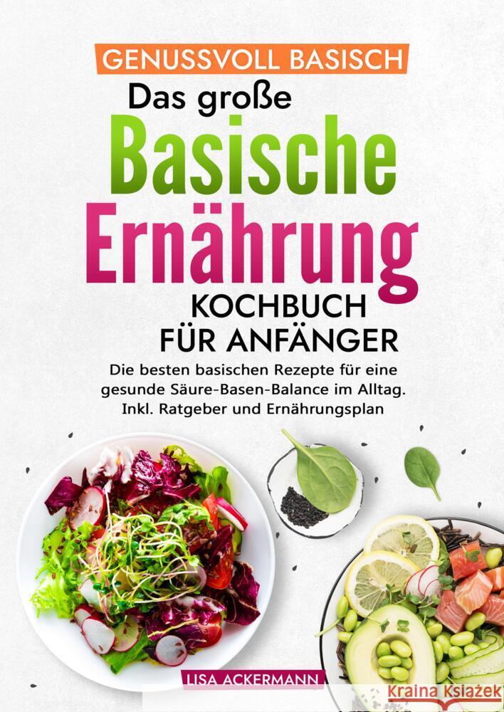 Genussvoll Basisch - Das große Basische Ernährung Kochbuch für Anfänger Ackermann, Lisa 9783384361134 tredition - książka