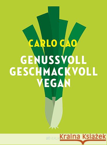 Genussvoll. Geschmackvoll. Vegan. Cao, Carlo 9783039022137 AT Verlag - książka