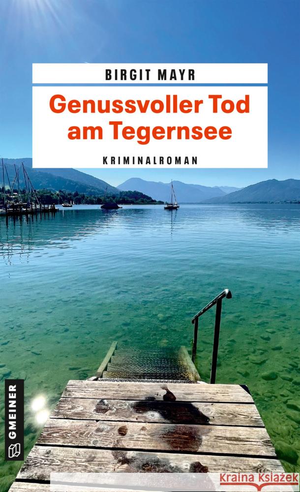 Genussvoller Tod am Tegernsee Mayr, Birgit 9783839207604 Gmeiner-Verlag - książka