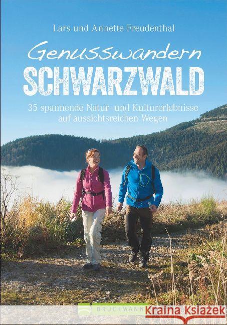 Genusswandern Schwarzwald : 35 spannende Natur- und Kulturerlebnisse auf aussichtsreichen Wegen Freudenthal, Lars; Freudenthal, Annette 9783734311987 Bruckmann - książka