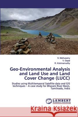 Geo-Environmental Analysis and Land Use and Land Cover Change (LUCC) Muthusamy, S. 9786200300270 LAP Lambert Academic Publishing - książka