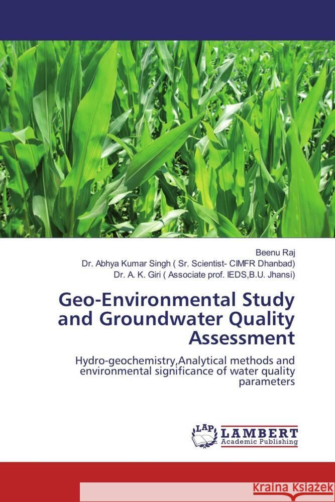 Geo-Environmental Study and Groundwater Quality Assessment Raj, Beenu, Singh, Abhya K., Giri, Anta Kumar 9783845433868 LAP Lambert Academic Publishing - książka