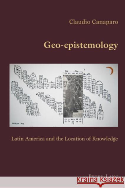Geo-Epistemology: Latin America and the Location of Knowledge Canaparo, Claudio 9783039115730 Verlag Peter Lang - książka
