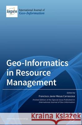 Geo-Informatics in Resource Management Francisco Javier Mesas Carrascosa 9783039437399 Mdpi AG - książka