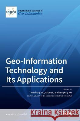 Geo-Information Technology and Its Applications Weicheng Wu Yalan Liu Mingxing Hu 9783036559957 Mdpi AG - książka