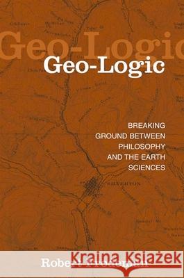 Geo-Logic: Breaking Ground Between Philosophy and the Earth Sciences Robert Frodeman 9780791456026 State University of New York Press - książka