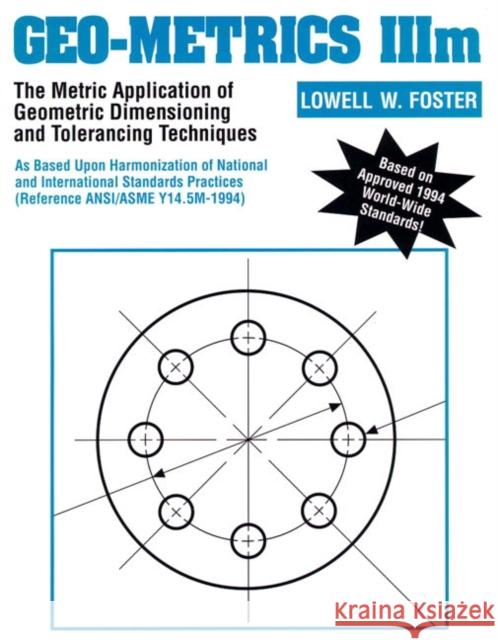 Geo-Metrics IIIM: The Metric Application of Geometric Dimensioning and Tolerancing Techniques Foster, Lowell 9780201633436 Prentice Hall PTR - książka