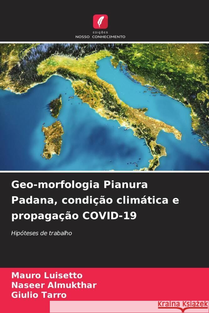 Geo-morfologia Pianura Padana, condição climática e propagação COVID-19 Luisetto, Mauro, Almukthar, Naseer, Tarro, Giulio 9786204447537 Edições Nosso Conhecimento - książka