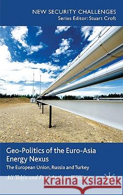 Geo-Politics of the Euro-Asia Energy Nexus: The European Union, Russia and Turkey Tekin, A. 9780230252615 Palgrave MacMillan - książka