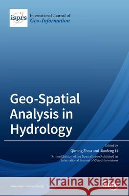 Geo-Spatial Analysis in Hydrology Qiming Zhou Jianfeng Li 9783039369805 Mdpi AG - książka