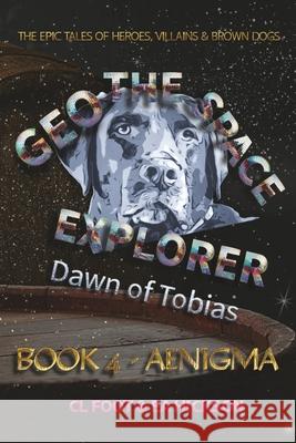 Geo the Space Explorer Book 4 Aenigma: Dawn of Tobias Carole Louise Foot Elizabeth Anne Hickson 9781764360821 House of Hickson Pty Ltd - książka