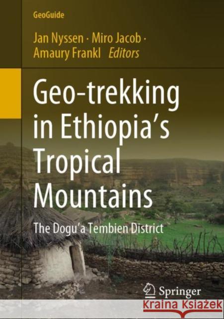 Geo-Trekking in Ethiopia's Tropical Mountains: The Dogu'a Tembien District Nyssen, Jan 9783030049546 Springer - książka