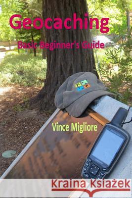 Geocaching: Basic Beginner's Guide Vince Migliore 9781492873778 Createspace - książka