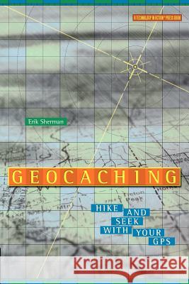 Geocaching: Hike and Seek with Your GPS Sherman, Erik 9781590591222 Apress - książka