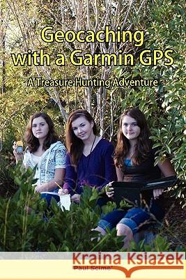 Geocaching with a Garmin GPS a Treasure Hunting Adventure Paul Scime 9780982063118 Prime Technology Corporation - książka