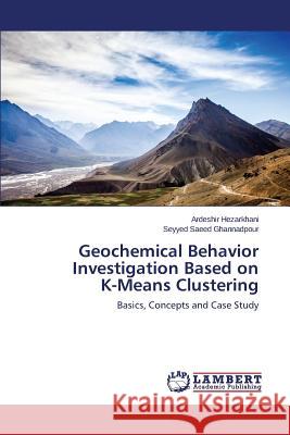 Geochemical Behavior Investigation Based on K-Means Clustering Hezarkhani Ardeshir 9783659811210 LAP Lambert Academic Publishing - książka