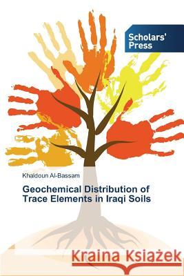 Geochemical Distribution of Trace Elements in Iraqi Soils Al-Bassam Khaldoun   9783639863741 Scholars' Press - książka