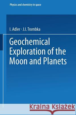 Geochemical Exploration of the Moon and Planets Julian Gualterio Roederer Josef Zahringer 9783662376676 Springer - książka