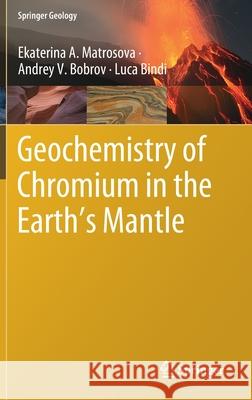 Geochemistry of Chromium in the Earth's Mantle Ekaterina Sirotkina Andrey Bobrov Luca Bindi 9783030270179 Springer - książka